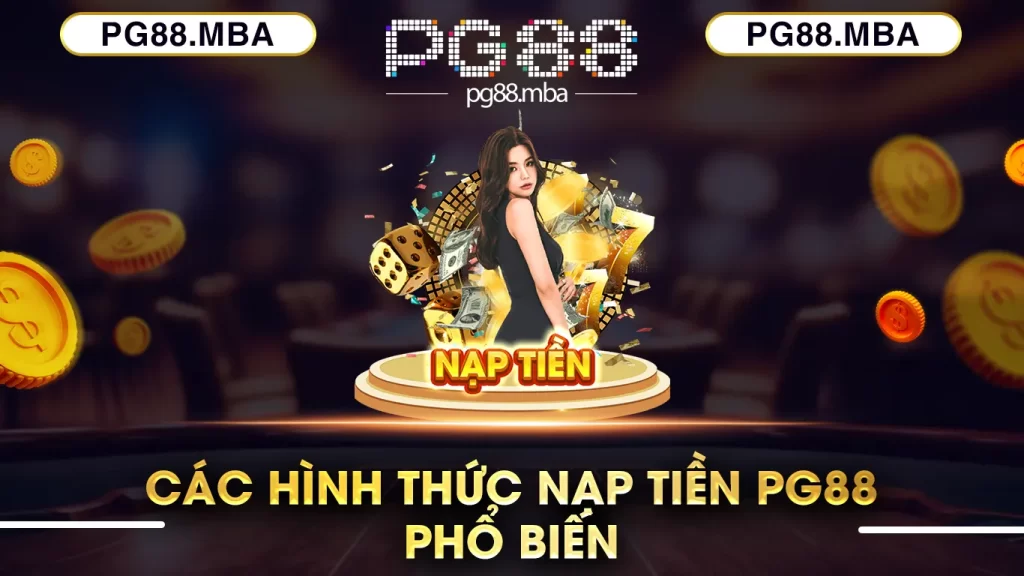 Các hình thức nạp tiền pg88 phổ biến