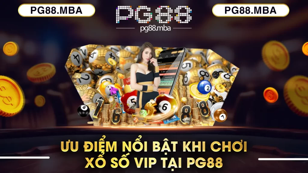 Ưu điểm nổi bật khi chơi xổ số vip tại pg88